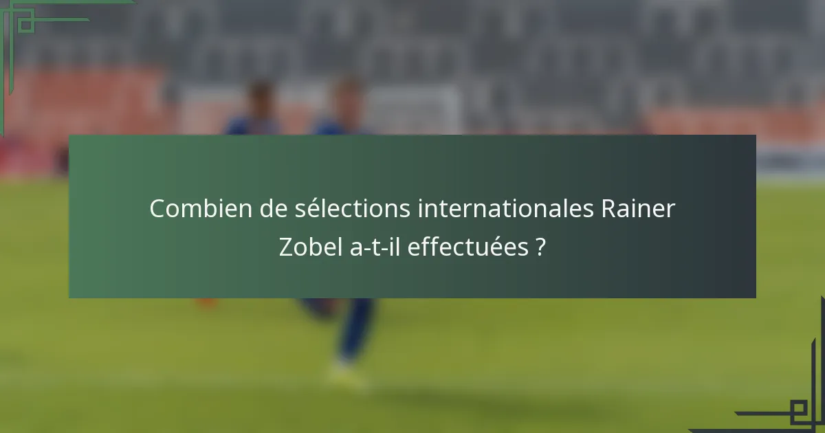 Combien de sélections internationales Rainer Zobel a-t-il effectuées ?