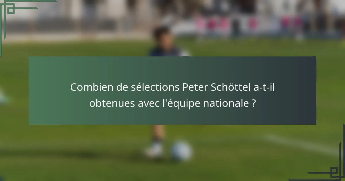 Combien de sélections Peter Schöttel a-t-il obtenues avec l'équipe nationale ?