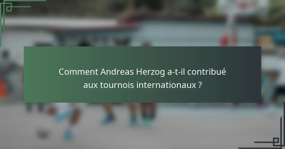 Comment Andreas Herzog a-t-il contribué aux tournois internationaux ?