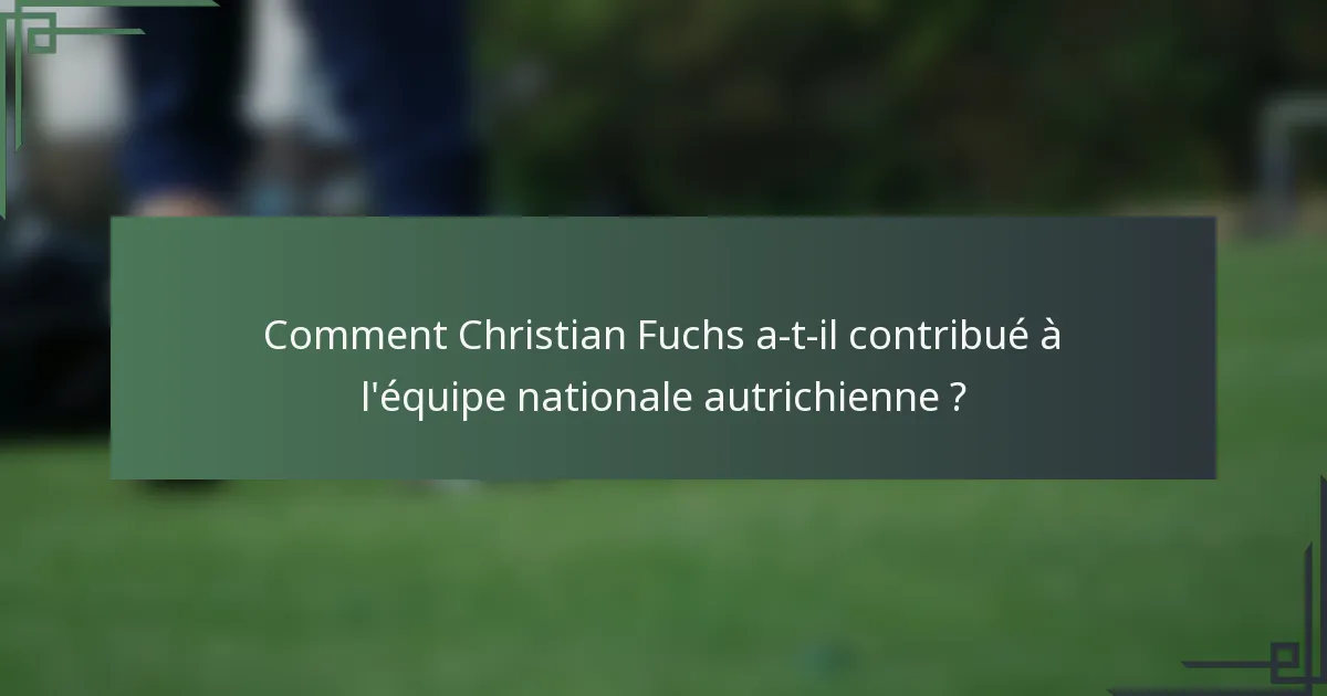 Comment Christian Fuchs a-t-il contribué à l'équipe nationale autrichienne ?