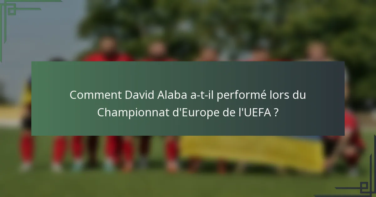 Comment David Alaba a-t-il performé lors du Championnat d'Europe de l'UEFA ?