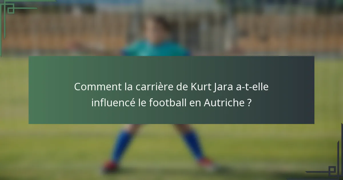 Comment la carrière de Kurt Jara a-t-elle influencé le football en Autriche ?