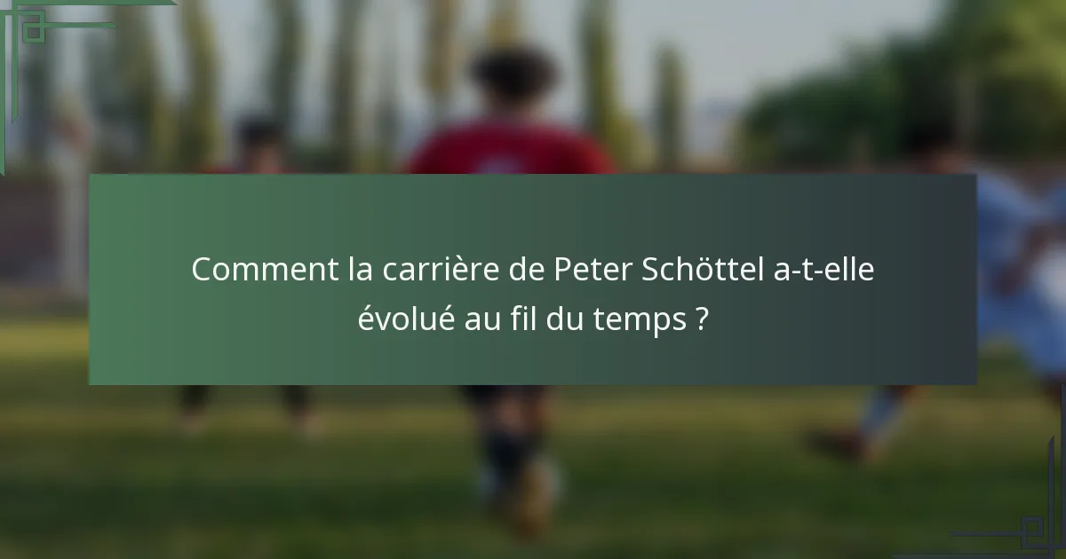Comment la carrière de Peter Schöttel a-t-elle évolué au fil du temps ?