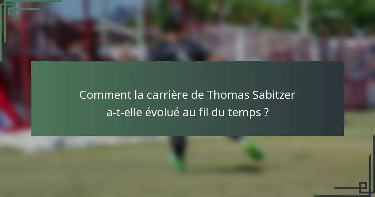 Comment la carrière de Thomas Sabitzer a-t-elle évolué au fil du temps ?