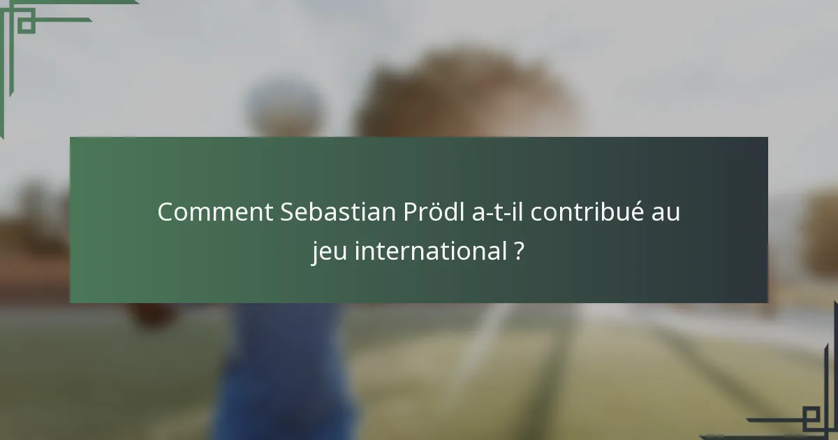 Comment Sebastian Prödl a-t-il contribué au jeu international ?
