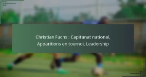 Christian Fuchs : Capitanat national, Apparitions en tournoi, Leadership