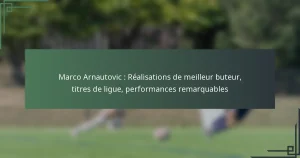 Marco Arnautovic : Réalisations de meilleur buteur, titres de ligue, performances remarquables
