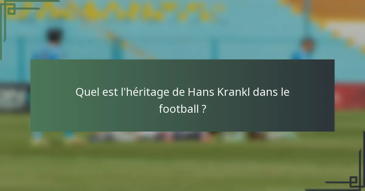 Quel est l'héritage de Hans Krankl dans le football ?