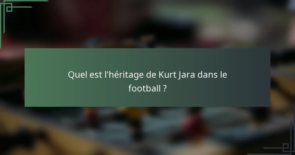 Quel est l'héritage de Kurt Jara dans le football ?