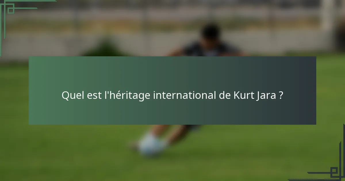 Quel est l'héritage international de Kurt Jara ?
