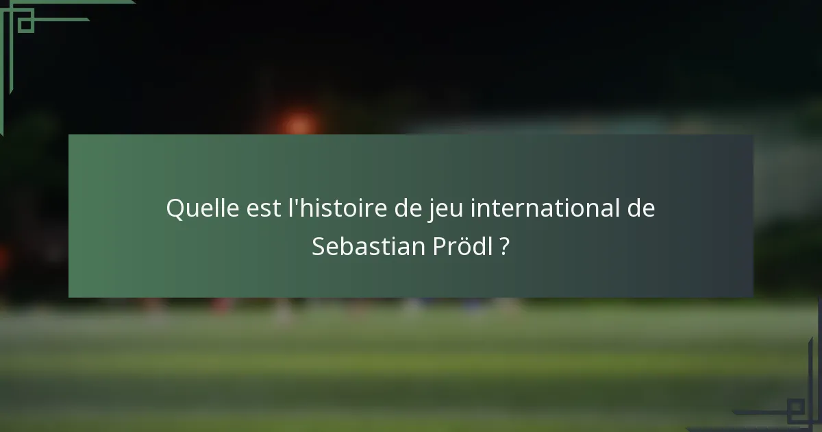 Quelle est l'histoire de jeu international de Sebastian Prödl ?