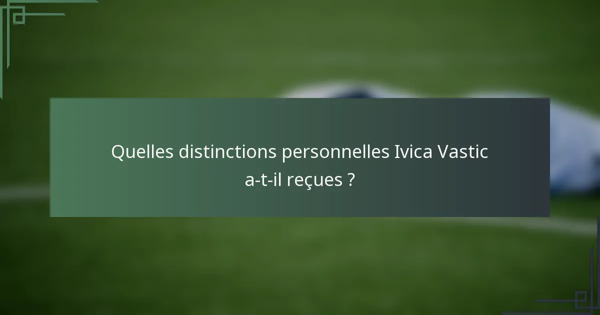 Quelles distinctions personnelles Ivica Vastic a-t-il reçues ?