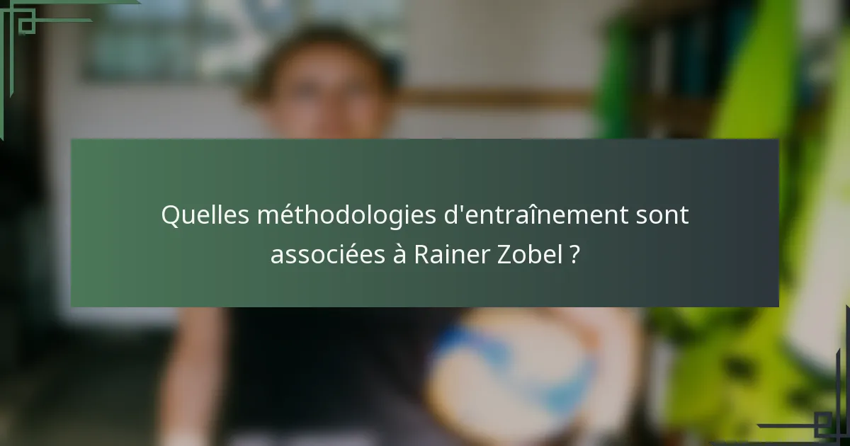 Quelles méthodologies d'entraînement sont associées à Rainer Zobel ?