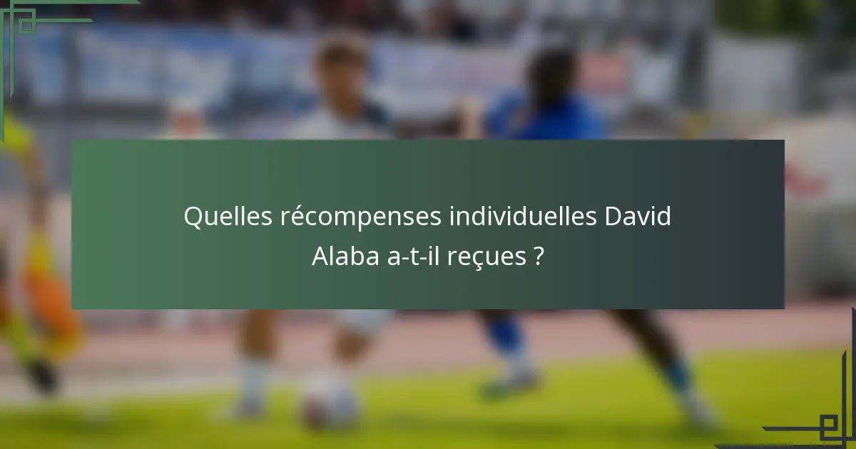 Quelles récompenses individuelles David Alaba a-t-il reçues ?