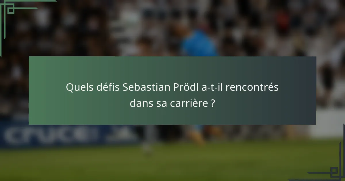 Quels défis Sebastian Prödl a-t-il rencontrés dans sa carrière ?