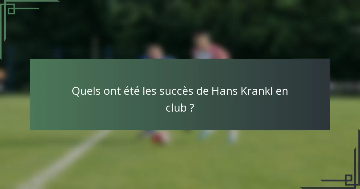 Quels ont été les succès de Hans Krankl en club ?
