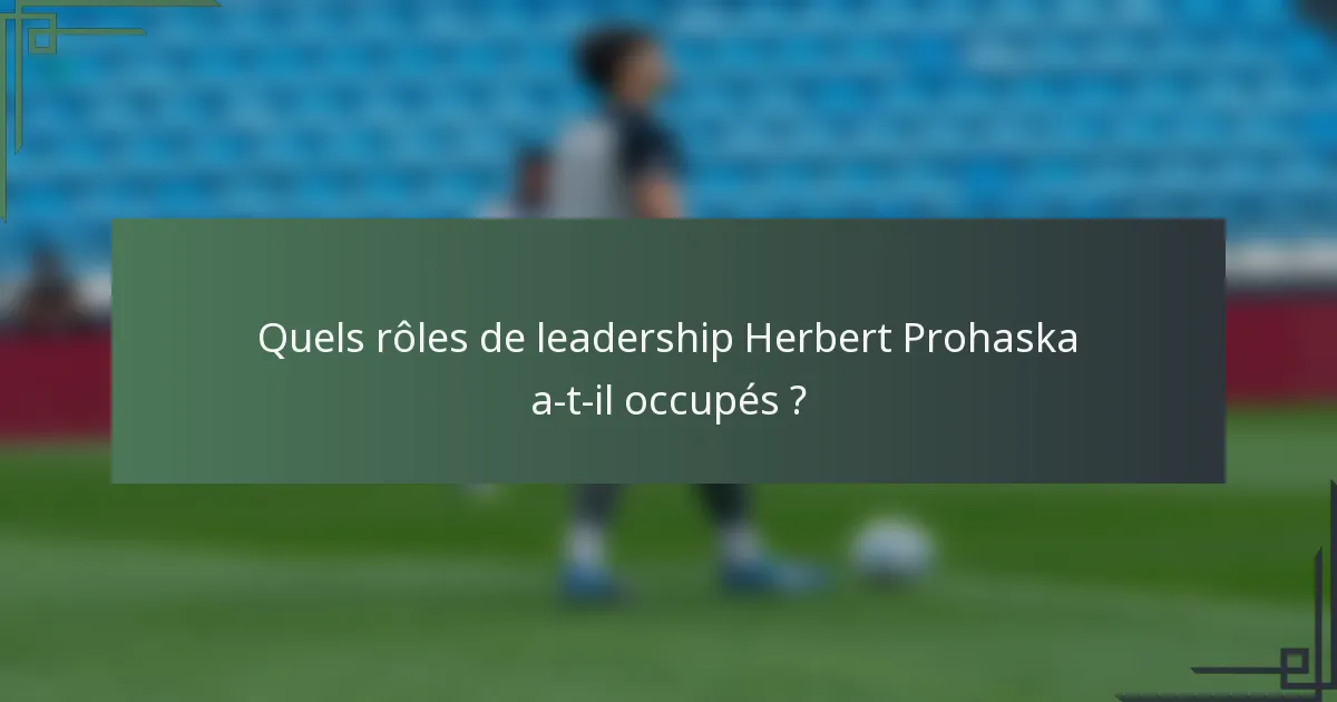 Quels rôles de leadership Herbert Prohaska a-t-il occupés ?