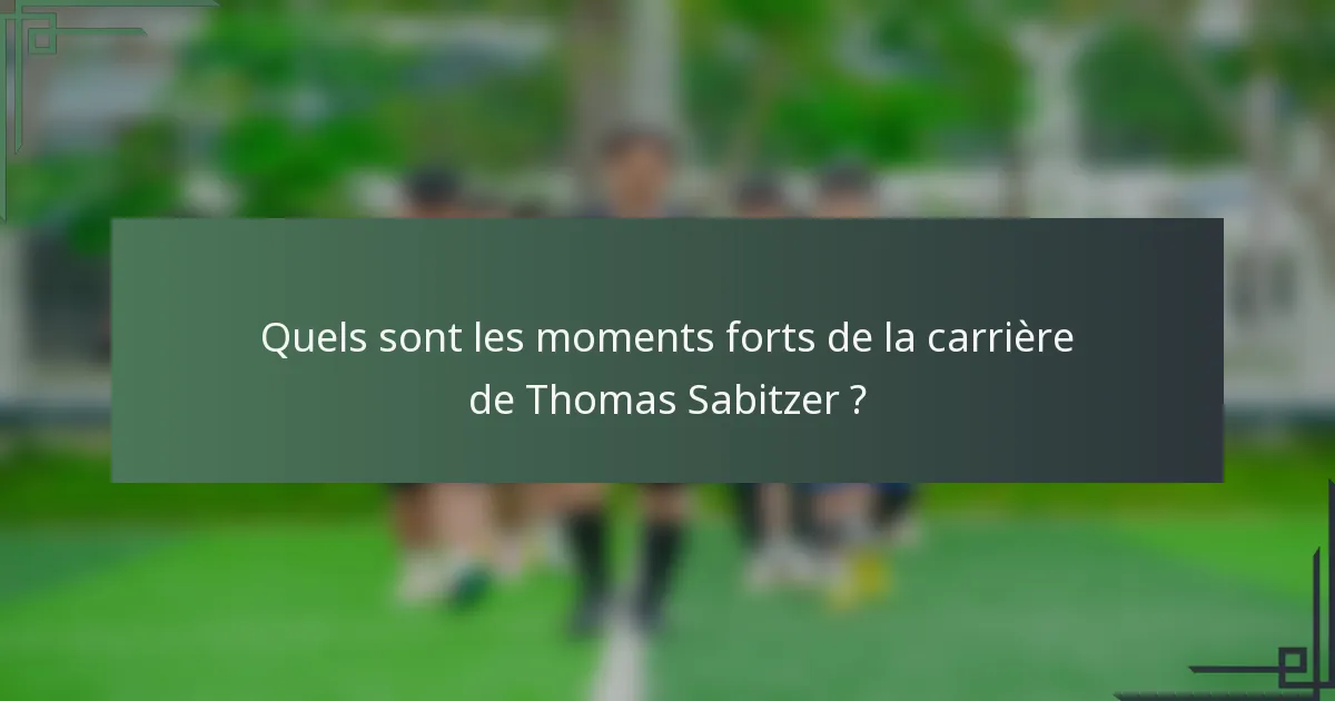 Quels sont les moments forts de la carrière de Thomas Sabitzer ?