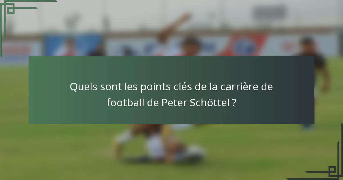 Quels sont les points clés de la carrière de football de Peter Schöttel ?