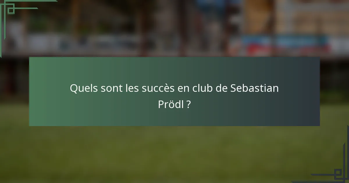 Quels sont les succès en club de Sebastian Prödl ?