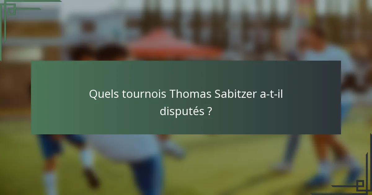 Quels tournois Thomas Sabitzer a-t-il disputés ?